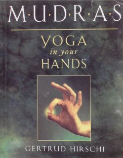 Mudras: Yoga in Your Hands (Alternative Medicine Series)