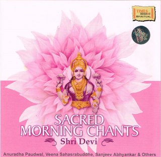 Sacred Morning Chants - Shri Devi