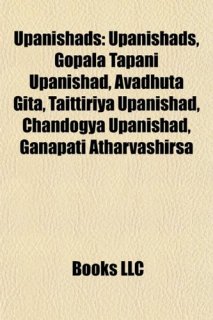 Upanishads: Gopala Tapani Upanishad, Avadhuta Gita, Taittiriya Upanishad [ڡѡХå]