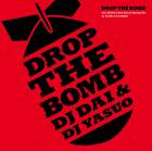 DJ DAI & DJ YASUO [ DROP THE BOMB ]