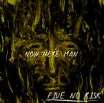 FIVE NO RISK [ NOW HERE MAN ]