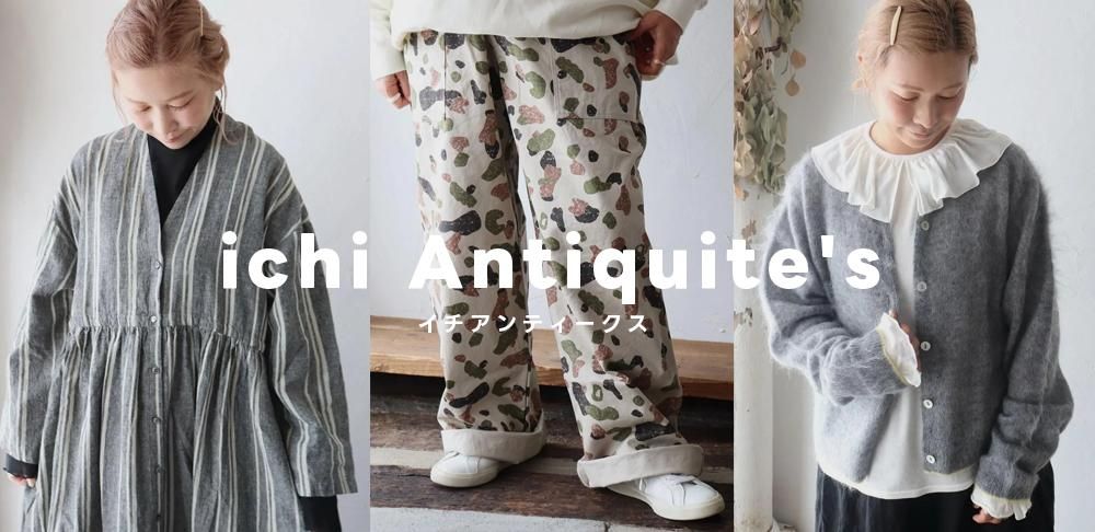 ichi Antiquite's｜着続けることで育つ、大人のための服｜sucre(シュクレ)