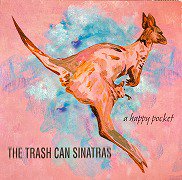 The Trash Can Sinatras , トラッシュキャン・シナトラズ - A Happy