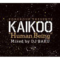DJ BAKU「POPGROUP presents KAIKOO HUMAN BEING」MIX CD - TROOP RECORDS