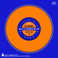 DJ PERRO a.k.a. DOGG (MIC JACK PRODUCTION)「BACK TO JAPANESE HIP