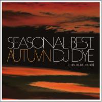 DJ DYE (THA BLUE HERB)「SEASONAL BEST:AUTUMN」数量限定MIX CD