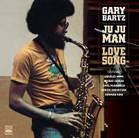 ★GARY BARTZ / “JU JU MAN” & “LOVE SONG” - VENTO AZUL RECORDS