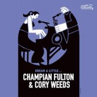 ★Champian Fulton & Cory Weeds / Dream A Little... - VENTO AZUL RECORDS