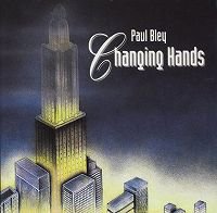 ☆日本初CD化 Paul Bley / Changing Hands - VENTO AZUL RECORDS