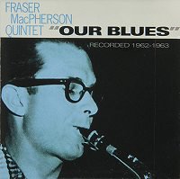 ★日本初CD化 Fraser MacPherson Quintet / Our Blues - VENTO AZUL RECORDS