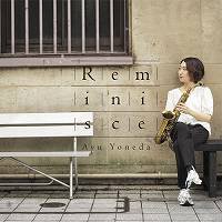☆新鋭要注目アルト 米田あゆ Ayu Yoneda Quartet / Reminisce - VENTO AZUL RECORDS
