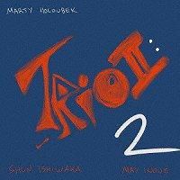 MARTY HOLOUBEK TRIO II featuring 井上銘 & 石若駿 ｜マーティ