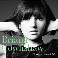 ★キュートな歌姫 Briana Cowlishaw / When Fiction Comes To Life - VENTO AZUL RECORDS