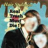 HAIR STYLISTICS 「REAL TRASH MUST DIE!」