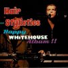 HAIR STYLISTICS 「Happy Whitehouse Album !!」