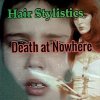 HAIR STYLISTICS 「Death at Nowhere」
