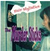 HAIR STYLISTICS 「The Murder Sticks」