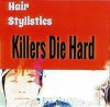 HAIR STYLISTICS 「KILLERS DIE HARD」