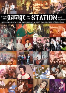 From The Garage To The Station And Beyond Stories From The Gateshead Music Collective 1980-88