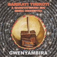 GWENYAMBIRA(ショナの伝統〜ンビラ奏者たち)/Garikayi Tirikoti & Madzitateguru Edu Mbira Ochestra