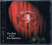 KILL THE KLOWN/The Show Could Be Your Execution