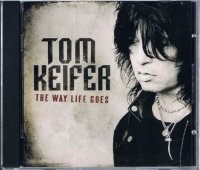 TOM KEIFER/THE WAY LIFE GOES
