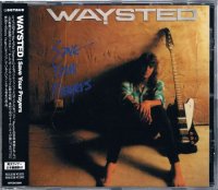 WAYSTED/SAVE YOUR PRAYERS(+3)