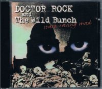 DOCTOR ROCK and THE WILD BUNCH/STARK RAVING MAD 