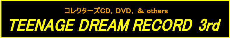 コレクターズCD, DVD, & others, TEENAGE DREAM RECORD 3rd
