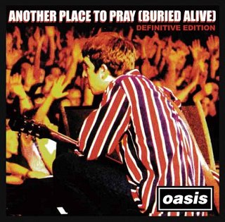 Oasis(オアシス)/ ANOTHER PLACE TO PRAY (BURIED ALIVE) DEFINITIVE