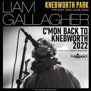 Liam Gallagher(リアム・ギャラガー)/ C'MON BACK TO KNEBWORTH 2022【CDR】 - コレクターズCD,  DVD, & others, TEENAGE DREAM RECORD 3rd