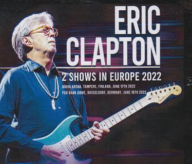 Eric Clapton(エリック・クラプトン)/2 SHOWS IN EUROPE 2022【4CDR】 - コレクターズCD, DVD, &  others, TEENAGE DREAM RECORD 3rd