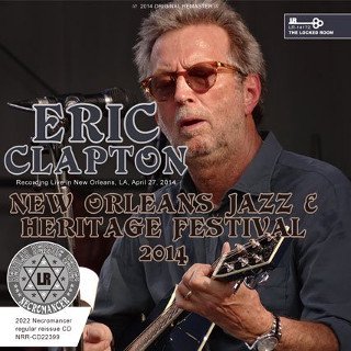 Eric Clapton & His Band(エリック・クラプトン)/ LIVE AT NEW ORLEANS JAZZ & HERITAGE  FESTIVAL 2014【2CDR】 - コレクターズCD, DVD, & others, TEENAGE DREAM RECORD 3rd