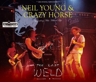 Neil Young u0026 Crazy Horse(ニール・ヤング)/ LEGENDARY MIKE MILLARD TAPE / THE LAST  WELD【3CDR】 - コレクターズCD