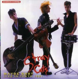 Stray Cats(ストレイ・キャッツ)/MAYBE BABY - LIVE IN TOKYO 1981 