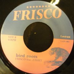 Frisco feat Chee / Runnin' Away . Frisco feat Zakky / Bird Roots 