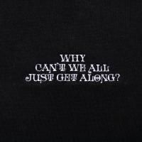 WHY CANT WE ALL JUST GET ALONG? designed by Jerry UKAI
