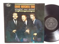 SINGIN' OUR MINDS<br >THE CHAD MITCHELL TRIO