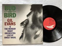 BUD AND BIRD GIL EVANS & THE MONDAY NIGHT ORCHESTRA LIVE AT SWEET BASIL<br>GIL EVANS