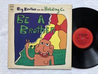 BE A BROTHER
<br>BIG BROTHER & THE HOLDING COMPANY