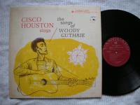 CISCO HOUSTON SINGS THE SONGS OF WOODY GUTHRIES<br>CISCO HOUSTON