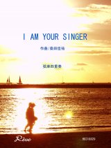 I AM YUOR SINGER