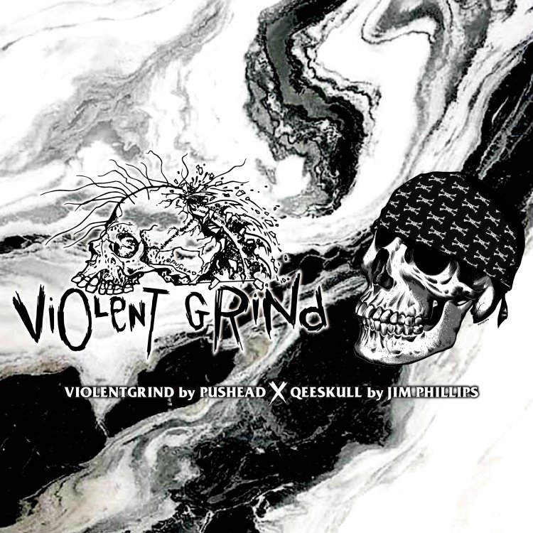 VIOLENT GRIND x QEE - PUSHEAD x JIM PHILLIPS 