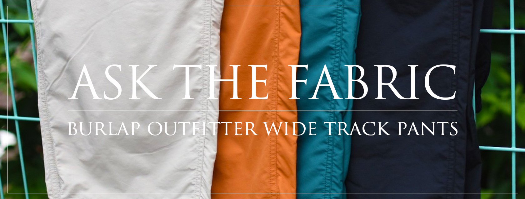 ASK THE FABRIC（生地に訊け）がメインコンセプトのwide track pants