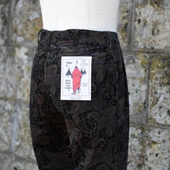 キャルオーライン ( CAL O LINE ) PAISLEY 2TUCK PANTS / ペイズリー2