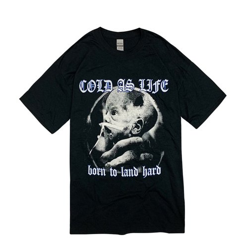 COLD AS LIFE BORN TO LAND HARD T-SH