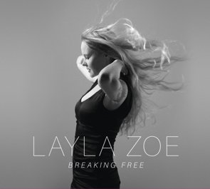 Layla Zoe / Breaking Free (2016/03)