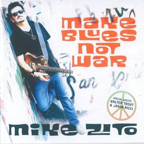 Mike Zito / Make Blues Not War (2016/12)