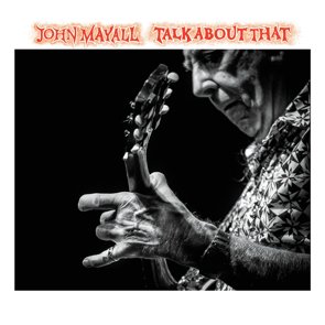 John Mayall / Talk About That  (2017/02)