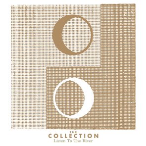 The Collection / Listen To The River  (2017/07)
